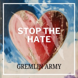 Stop The Hate 2 Gremlin Army