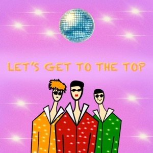 Let's Get to the Top - Single