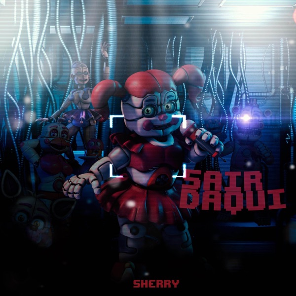 Sair Daqui: Sister Location (FNAF) [feat. Shadow, Reddin, hawky, Saky, JimbotMusic & Giu Matsu] - Single