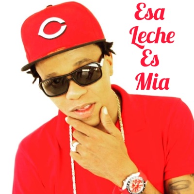 Esa Leche Es Mia - Single