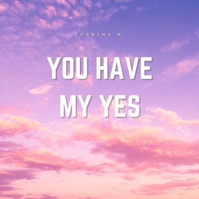 You Have My Yes - Single