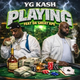 PLAYING (feat. Da Great Ape) YG Kash