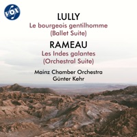 Lully: Le bourgeois gentilhomme, LWV 43 - Rameau: Les Indes galantes, RCT 44 - Mainz Chamber Orchestra & Günter Kehr