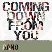 Coming Down From You — DANO