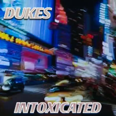 Listen to Intoxicated - Single by Dukes