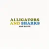 Max Rauch - Alligators and Sharks