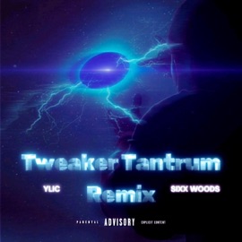 Tweaker Tantrum Remix (feat. Ylic) Sixx Woods