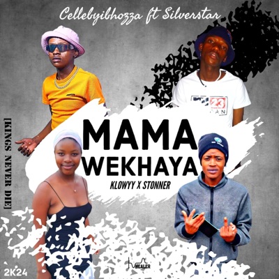 Mama wekhaya (feat. Cellebyibhozza, Stonner da Vocalist & Klowyy) - Single