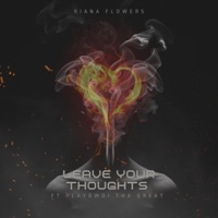 Leave Your Thoughts (feat. Playbwoi tha Great) - Single - Kiana Flowers