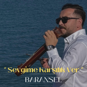 Sevgime Karşılık Ver - Baransel