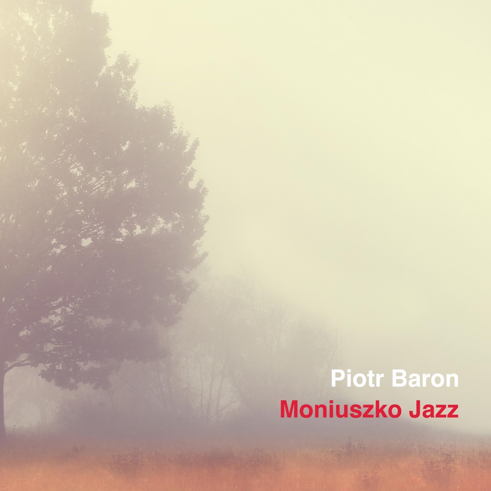 Обложка альбома «Moniuszko Jazz» — Piotr Baron