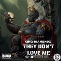 They Don't Love Me - Single - King Diamendz