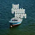 tout tremble encore