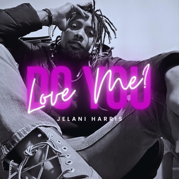 Do You Love Me? (feat. Jelani Harris)