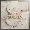 Ckris G - No me sueltes