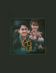 Phan Danh dinle, müzik videolarını izle, biyografisini oku, tur tarihlerini ve daha fazlasını gör!