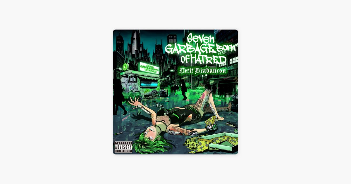 Seven Garbage Born of Hatred - Petit Brabanconのアルバム - Apple Music