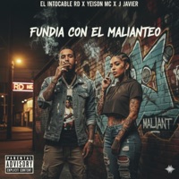 FUNDIA CON EL MALIANTEO (feat. YEISON MC & J JAVIER) - Single - EL INTOCABLE RD