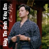 Hãy Tin Anh Yêu Em! Em Nhé - Single