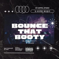 BOUNCE THAT BOOTY (feat. R-JULES) - Single - BLUE STYLE