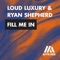 Fill Me In (Extended Mix) - Loud Luxury & Ryan Shepherd lyrics