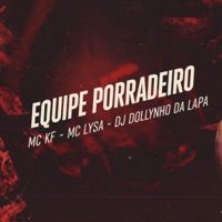 EQUIPE PORRADEIRO - Single - Mc KF, DJ Dollynho Da Lapa & Mc Lysa