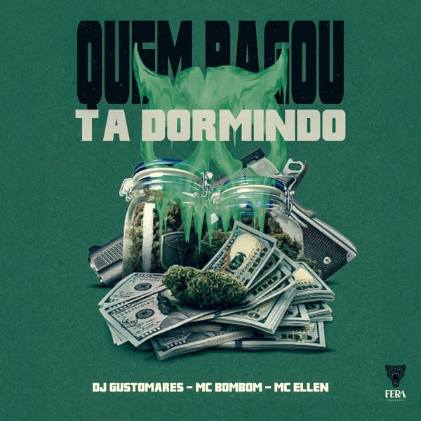 Quem Pagou Ta Dormindo (feat. Fera Entretenimento)