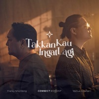 Takkan Kau Ingat Lagi - Single - Connect Worship, Franky Sihombing & Yeshua Abraham