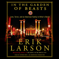 In the Garden of Beasts: Love, Terror, and an American Family in Hitler's Berlin (Unabridged) - Erik Larson Cover Art