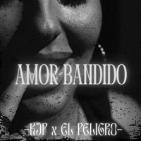 Amor Bandido - Single - KJP & El Peligro