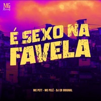 É SEXO NA FAVELA - Single - MC Pett, MC Pelé & DJ CR Original