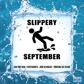 Slippery September (feat. Jimi Kanklez, Trouble Da Tease & Contagious) Jaq The Maq
