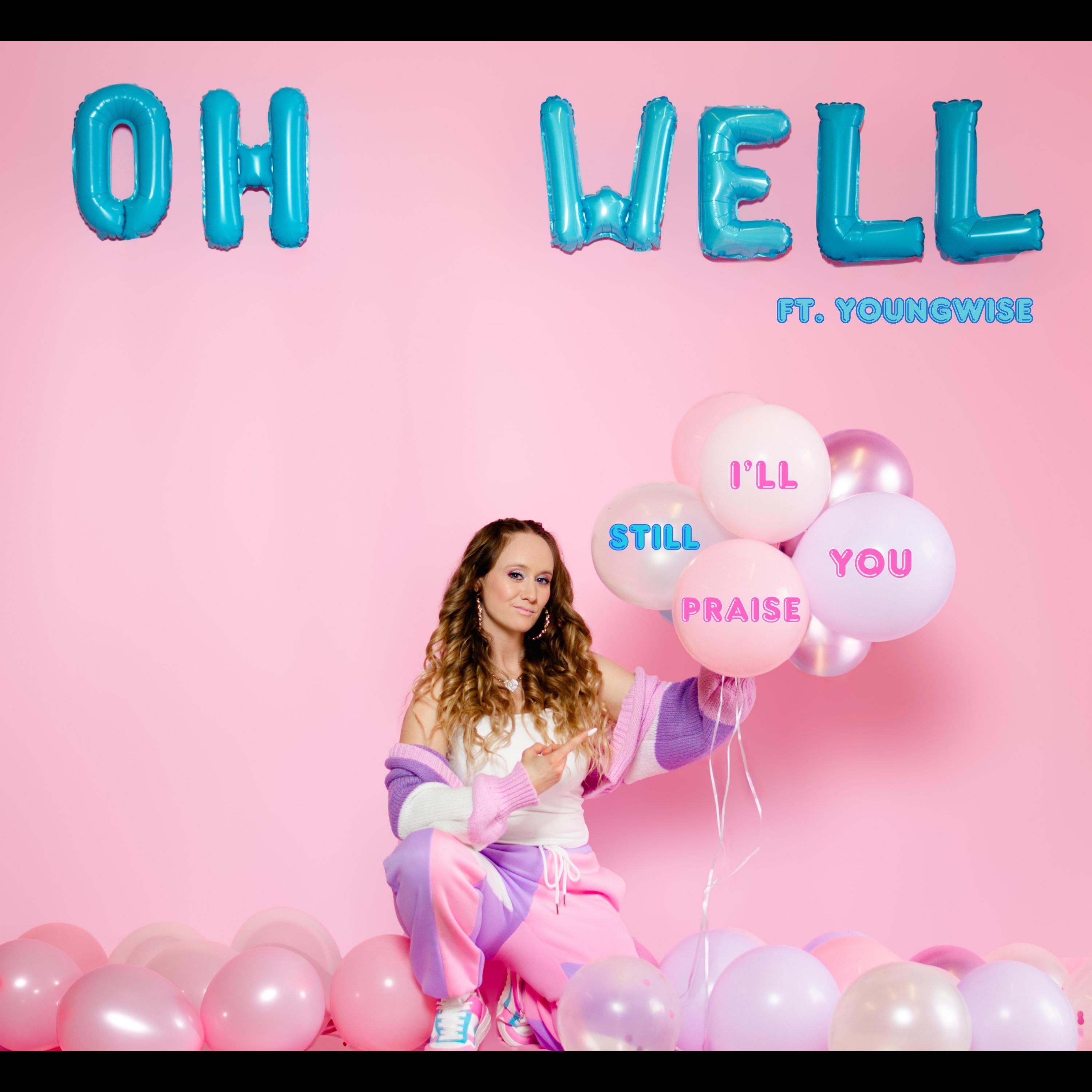 Oh Well (I'll Still Praise You) (feat. Youngwise) - Single