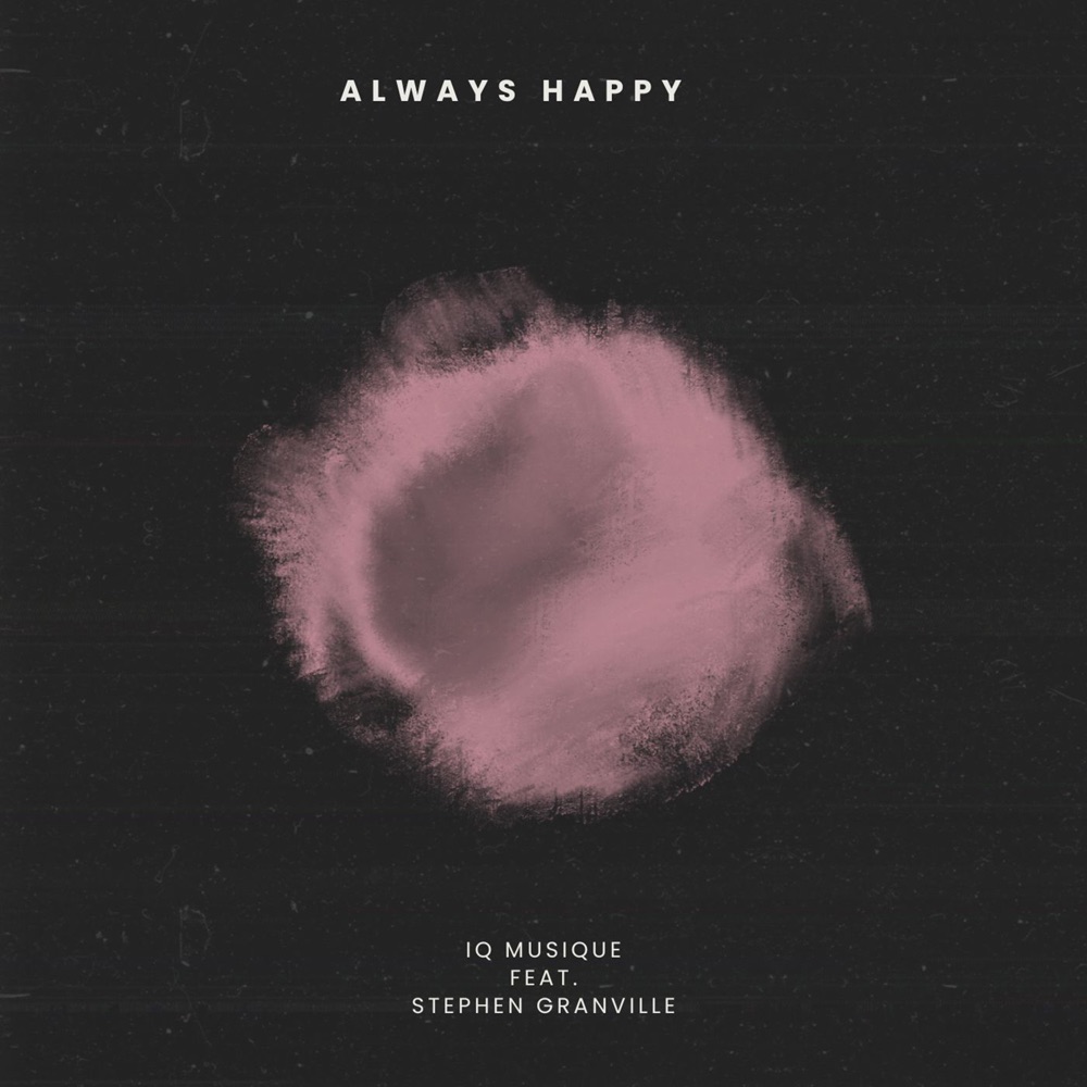 Обложка альбома «Always Happy (feat. Stephen Granville) - Single» — IQ Musique
