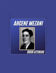 Ouve Ahcène Mezani, vê vídeos de música, lê a biografia, vê as datas da digressão e muito mais!