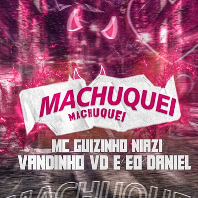 Machuquei Machuquei (feat. Mc Guizinho Niazi) - Single