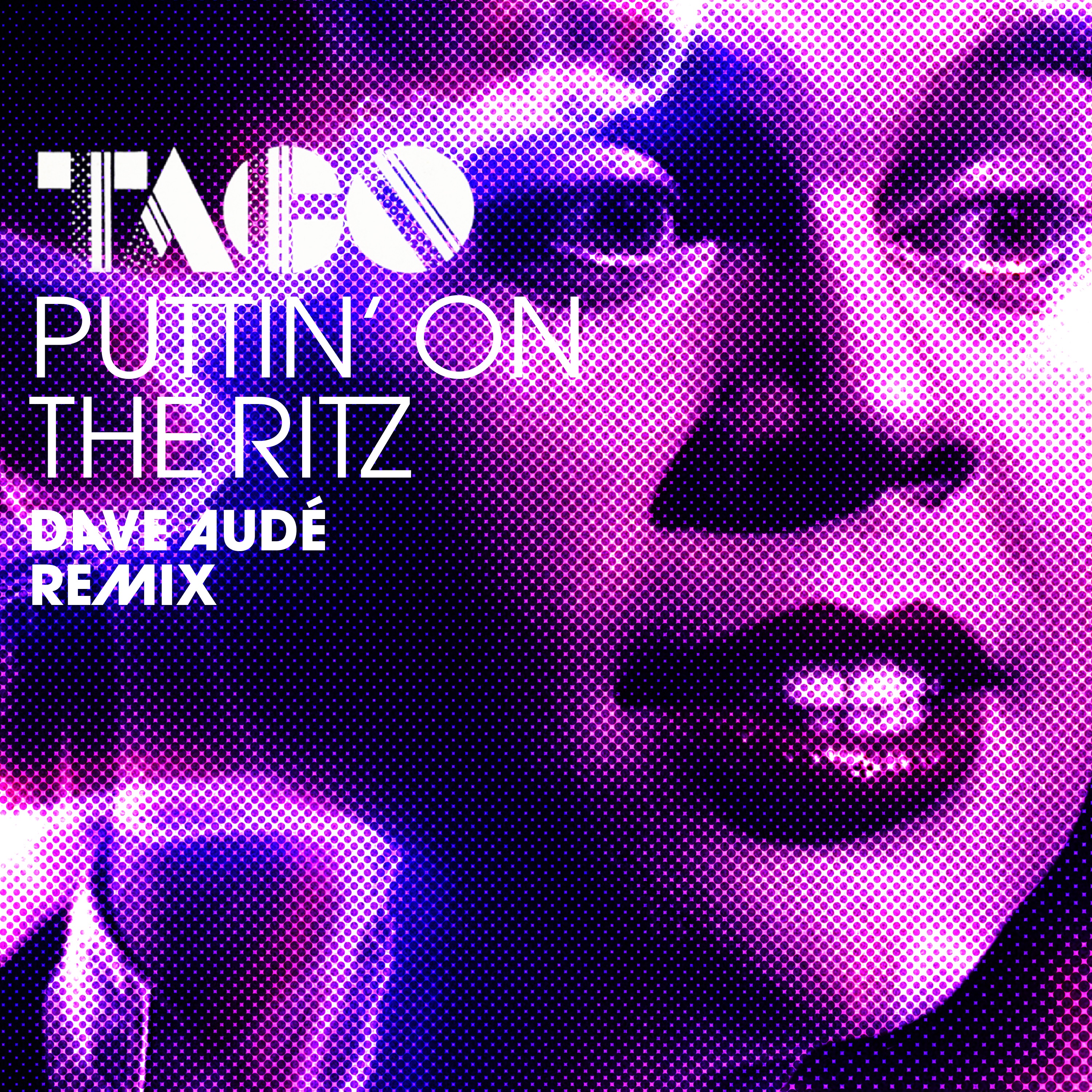 Puttin' On The Ritz (Dave Audé Remix) - Single