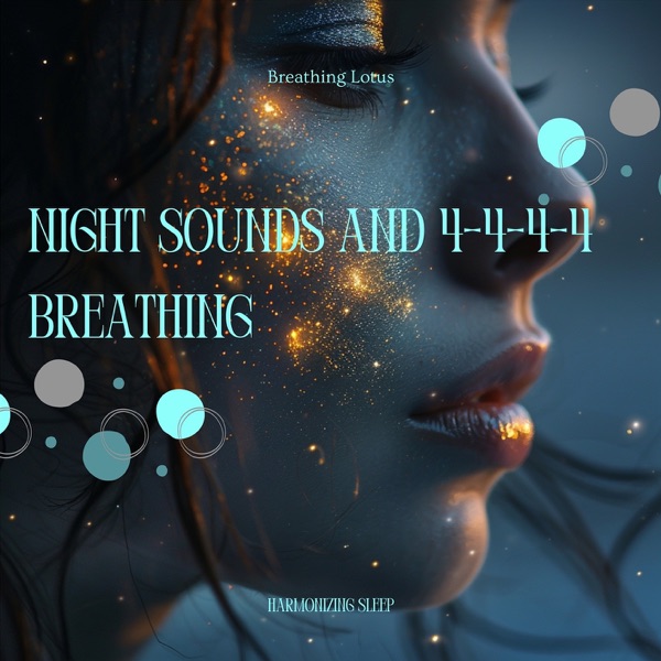 Night Sounds and 4-4-4-4 Breathing: Harmonizing Sleep