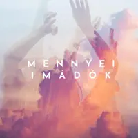 Te felemelsz — Mennyei Imádók