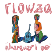 Wherever I go - Flowza