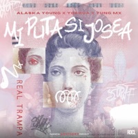 Mi puta si josea (feat. Yoshua & Yung Mx) - Single - Alaska young