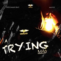 A Trying Man (feat. Mayez) - Single - Spellman Ray