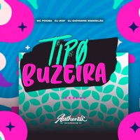 Tipo Buzeira (feat. MC Pogba) - Single - DJ Giovanne Mandelão & DJ MDF