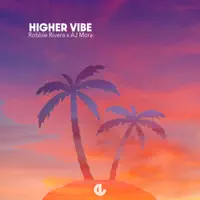 Higher Vibe — Robbie Rivera & AJ Mora
