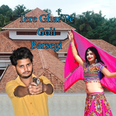 Tere Ghar Pe Goli Barsegi - Single