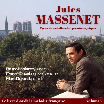 Jules MASSENET - Cycles de mélodies et « Expressions lyriques » (with Marc Durand)