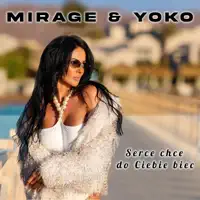 Serce chce do ciebie biec — Mirage & Yoko
