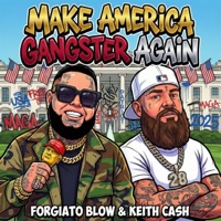 Make America Gangster Again - Forgiato Blow & Keith Cash