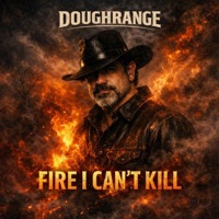 Fire I Can't Kill - Single - DoughRange