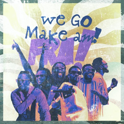 We Go Make Am! (feat. Aduberks) - Single